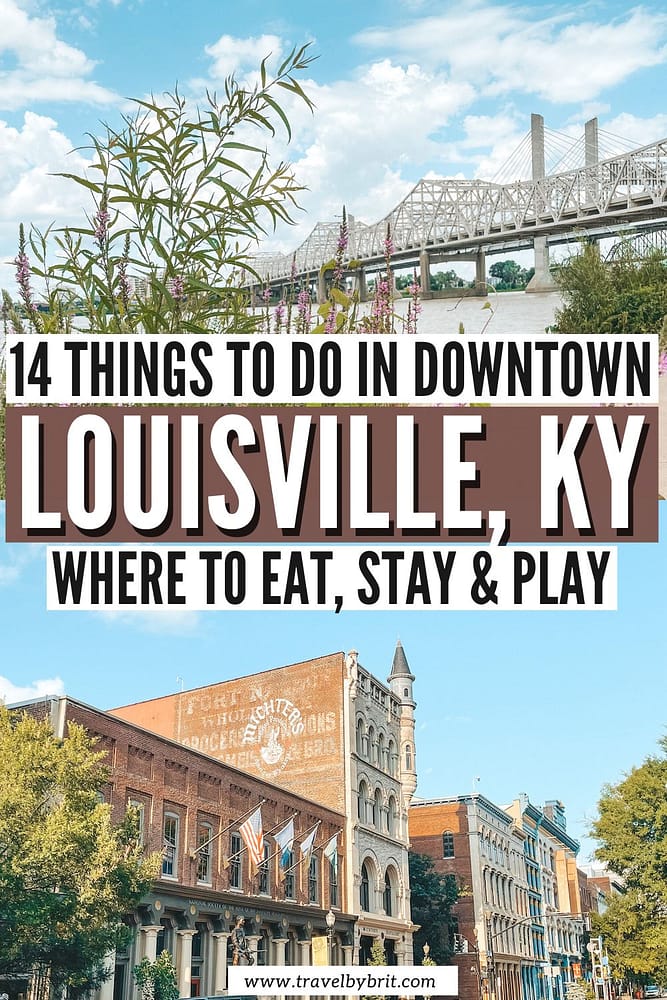 14 Cool Things To Do In Downtown Louisville | Travel By Brit